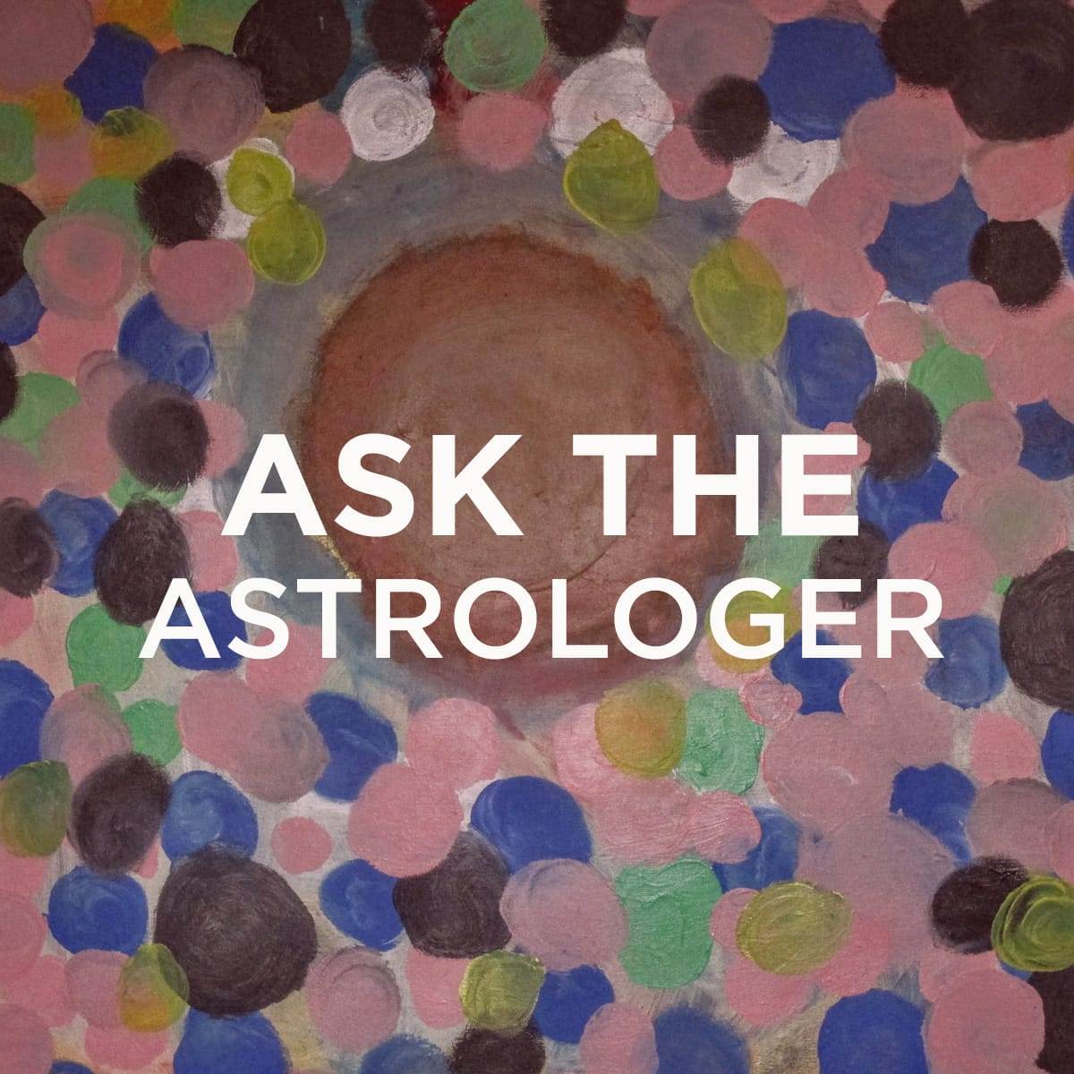 Ask the Astrologer